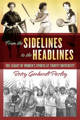 De l'ombre à la lumière : L'héritage du sport féminin à Trinity University - From the Sidelines to the Headlines: The Legacy of Women's Sports at Trinity University