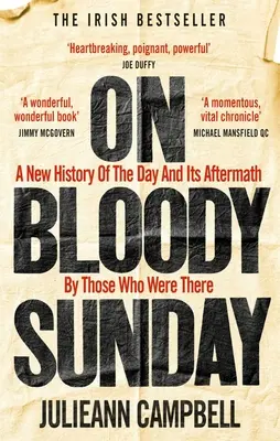 Le dimanche sanglant : Une nouvelle histoire de la journée et de ses conséquences par ceux qui y étaient - On Bloody Sunday: A New History of the Day and Its Aftermath by Those Who Were There