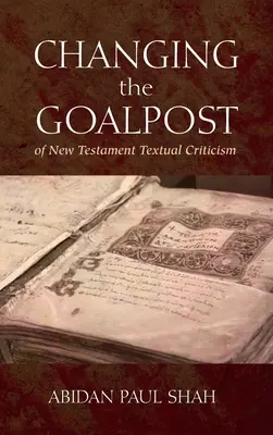 Changer le but de la critique textuelle du Nouveau Testament - Changing the Goalpost of New Testament Textual Criticism