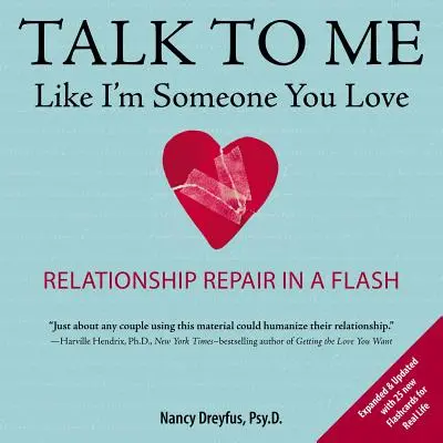 Parle-moi comme si j'étais quelqu'un que tu aimes : Réparer une relation en un clin d'œil - Talk to Me Like I'm Someone You Love: Relationship Repair in a Flash