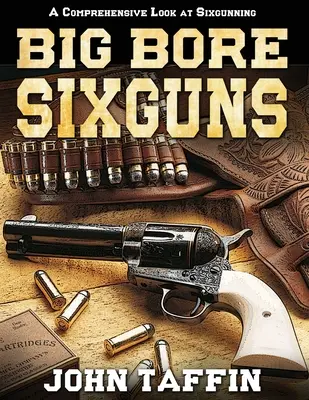 Pistolets à six canons à gros calibre - Big Bore Sixguns