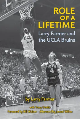 Le rôle d'une vie : Larry Farmer et les Bruins de l'UCLA - Role of a Lifetime: Larry Farmer and the UCLA Bruins