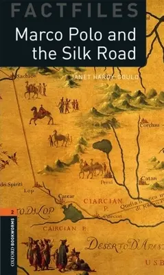 Oxford Bookworms Factfiles : Marco Polo et la route de la soie : Niveau 2 : Vocabulaire de 700 mots - Oxford Bookworms Factfiles: Marco Polo and the Silk Road: Level 2: 700-Word Vocabulary