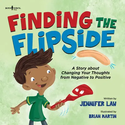 Trouver le bon côté des choses : Une histoire sur la façon de changer ses pensées négatives en pensées positives Volume 4 - Finding the Flipside: A Story about Changing Your Thoughts from Negative to Positive Volume 4