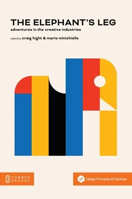 La patte de l'éléphant : Aventures dans les industries créatives - The Elephant's Leg: Adventures in the Creative Industries