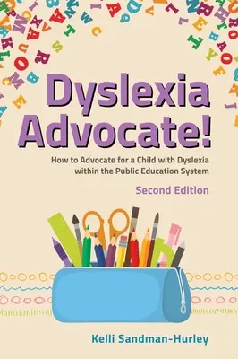 Le défenseur de la dyslexie ! Deuxième édition : Comment défendre un enfant dyslexique dans le système éducatif public - Dyslexia Advocate! Second Edition: How to Advocate for a Child with Dyslexia Within the Public Education System
