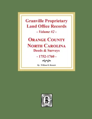 Registres du bureau foncier de Granville : Comté d'Orange, Caroline du Nord. (Volume #2) : Actes et arpentages, 1752-1760 - Granville Proprietary Land Office Records: Orange County, North Carolina. (Volume #2): Deeds and Surveys, 1752-1760