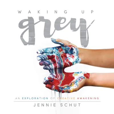 Waking Up Grey : Une exploration de l'éveil créatif - Waking Up Grey: An Exploration of Creative Awakening