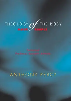 La théologie du corps simplifiée - Theology of the Body Made Simple