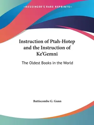 Instruction de Ptah-Hotep et Instruction de Ke'Gemni : Les plus vieux livres du monde - Instruction of Ptah-Hotep and the Instruction of Ke'Gemni: The Oldest Books in the World