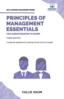 Principes de gestion : l'essentiel de ce que vous avez toujours voulu savoir - Principles of Management Essentials You Always Wanted To Know