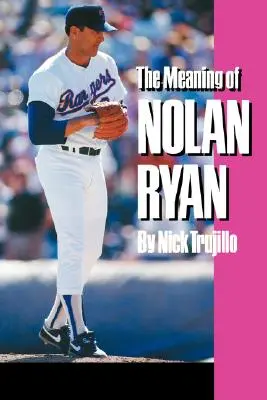 La signification de Nolan Ryan - The Meaning of Nolan Ryan