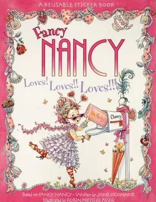 Fancy Nancy aime ! Aime ! !! Aime ! !! Livre d'autocollants réutilisables : Un livre de la Saint-Valentin pour les enfants [Avec des autocollants réutilisables]. - Fancy Nancy Loves! Loves!! Loves!!! Reusable Sticker Book: A Valentine's Day Book for Kids [With Reusable Stickers]