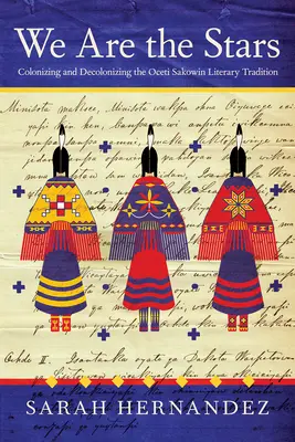 Nous sommes les étoiles : Colonisation et décolonisation de la tradition littéraire des Oceti Sakowin - We Are the Stars: Colonizing and Decolonizing the Oceti Sakowin Literary Tradition