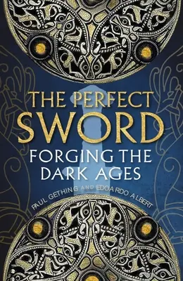 L'épée parfaite : Forger l'âge des ténèbres - The Perfect Sword: Forging the Dark Ages