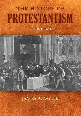 L'histoire du protestantisme : Deuxième volume - The History of Protestantism: Volume Two