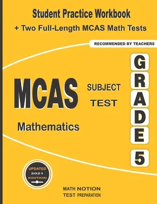 MCAS Subject Test Mathematics Grade 5 : Student Practice Workbook + Two Full-Length MCAS Math Tests - MCAS Subject Test Mathematics Grade 5: Student Practice Workbook + Two Full-Length MCAS Math Tests