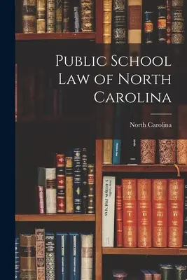 Loi sur les écoles publiques de Caroline du Nord - Public School Law of North Carolina
