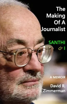 La formation d'un journaliste : Santhi & I : A Memoir - The Making of a Journalist: Santhi & I: A Memoir