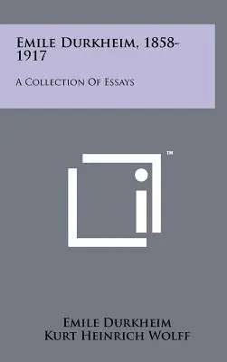 Emile Durkheim, 1858-1917 : Un recueil d'essais - Emile Durkheim, 1858-1917: A Collection Of Essays