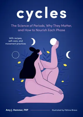 Cycles : La science des règles, pourquoi elles sont importantes et comment nourrir chaque phase - Cycles: The Science of Periods, Why They Matter, and How to Nourish Each Phase