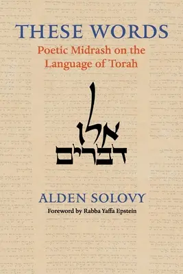 Ces mots : Midrash poétique sur le langage de la Torah - These Words: Poetic Midrash on the Language of Torah