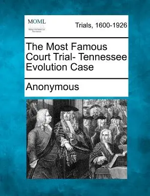 Le procès le plus célèbre : l'affaire de l'évolution du Tennessee - The Most Famous Court Trial- Tennessee Evolution Case