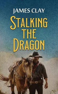 La traque du dragon : Une aventure occidentale - Stalking the Dragon: A Western Adventure