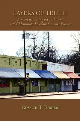 Les couches de la vérité : un roman qui se déroule pendant le projet turbulent de l'été de la liberté dans le Mississippi en 1964 - Layers of Truth: A Novel Set During the Turbulent 1964 Mississippi Freedom Summer Project