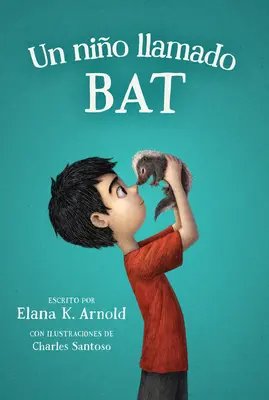 Un Nio Llamado Bat : Un garçon appelé chauve-souris (édition espagnole) - Un Nio Llamado Bat: A Boy Called Bat (Spanish Edition)