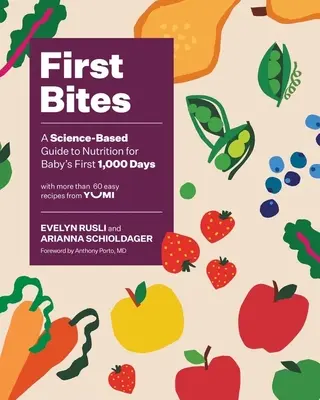 First Bites : Un guide scientifique de la nutrition pour les 1 000 premiers jours de bébé - First Bites: A Science-Based Guide to Nutrition for Baby's First 1,000 Days