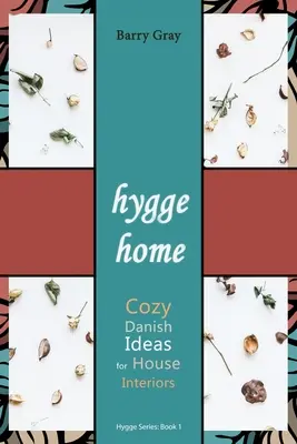 Hygge Home : Des idées danoises et douillettes pour l'intérieur des maisons - Hygge Home: Cozy, Danish Ideas for House Interiors