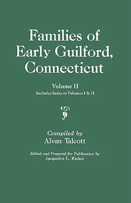 Familles des débuts de Guilford, Connecticut. Un volume relié en deux. Volume II. Comprend un index des volumes I et II - Families of Early Guilford, Connecticut. One Volume Bound in Two. Volume II. Includes Index to Volumes I & II