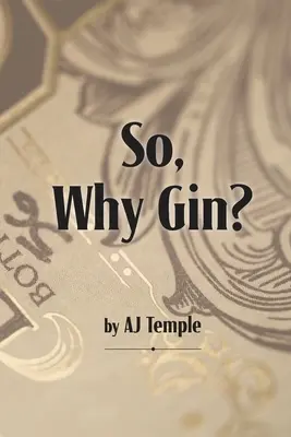 Alors, pourquoi le Gin ? - So, Why Gin?