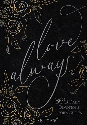 L'amour toujours : 365 Dévotions quotidiennes pour les couples - Love Always: 365 Daily Devotions for Couples