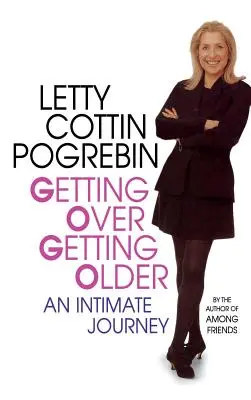 Se remettre de son vieillissement : Un voyage intime - Getting Over Getting Older: An Intimate Journey