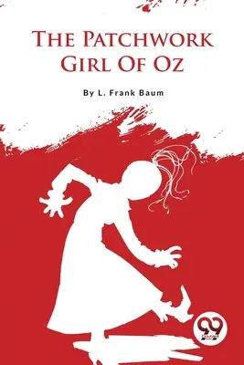 La fille au patchwork d'Oz - The Patchwork Girl Of Oz