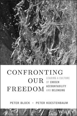 Affronter notre liberté : Diriger une culture de responsabilité et d'appartenance choisies - Confronting Our Freedom: Leading a Culture of Chosen Accountability and Belonging