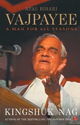 Atal Bihari Vajpayee : un homme pour toutes les saisons - Atal Bihari Vajpayee A Man For All Seasons