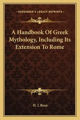 Manuel de mythologie grecque, y compris son extension à Rome - A Handbook of Greek Mythology, Including Its Extension to Rome