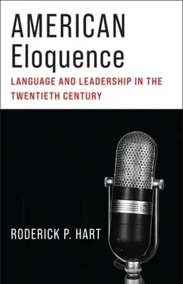 L'éloquence américaine : Langue et leadership au vingtième siècle - American Eloquence: Language and Leadership in the Twentieth Century