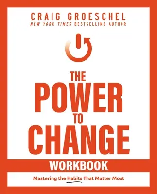 Le manuel Le pouvoir de changer : Maîtriser les habitudes qui comptent le plus - The Power to Change Workbook: Mastering the Habits That Matter Most