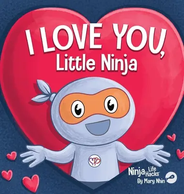 Je t'aime, petit ninja : un classique de la littérature enfantine, parfait pour la Saint-Valentin. - I Love You Little Ninja: A Rhyming Children's Book Classic, Perfect For Valentine's Day