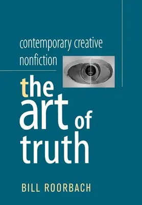 Nonfiction créative contemporaine : L'art de la vérité - Contemporary Creative Nonfiction: The Art of Truth