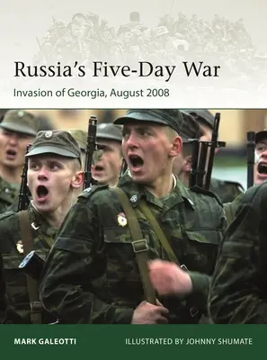 La guerre de cinq jours de la Russie : l'invasion de la Géorgie, août 2008 - Russia's Five-Day War: The Invasion of Georgia, August 2008