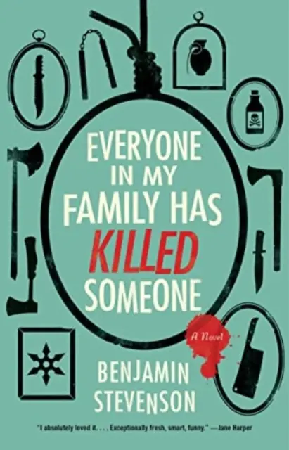 Tout le monde dans ma famille a tué quelqu'un - Un roman - Everyone in My Family Has Killed Someone - A Novel