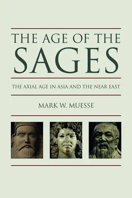 L'âge des sages : L'ère axiale en Asie et au Proche-Orient - Age of the Sages: The Axial in Asia and the Near East