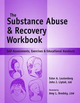 Cahier d'exercices sur l'abus de substances et le rétablissement : Auto-évaluations, exercices et documents éducatifs - Substance Abuse and Recovery Workbook: Self-Assessments, Exercises and Educational Handouts