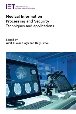 Traitement de l'information médicale et sécurité : Techniques et applications - Medical Information Processing and Security: Techniques and Applications