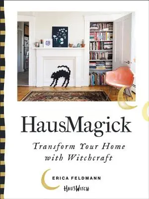 Hausmagick : Transformer sa maison grâce à la sorcellerie - Hausmagick: Transform Your Home with Witchcraft